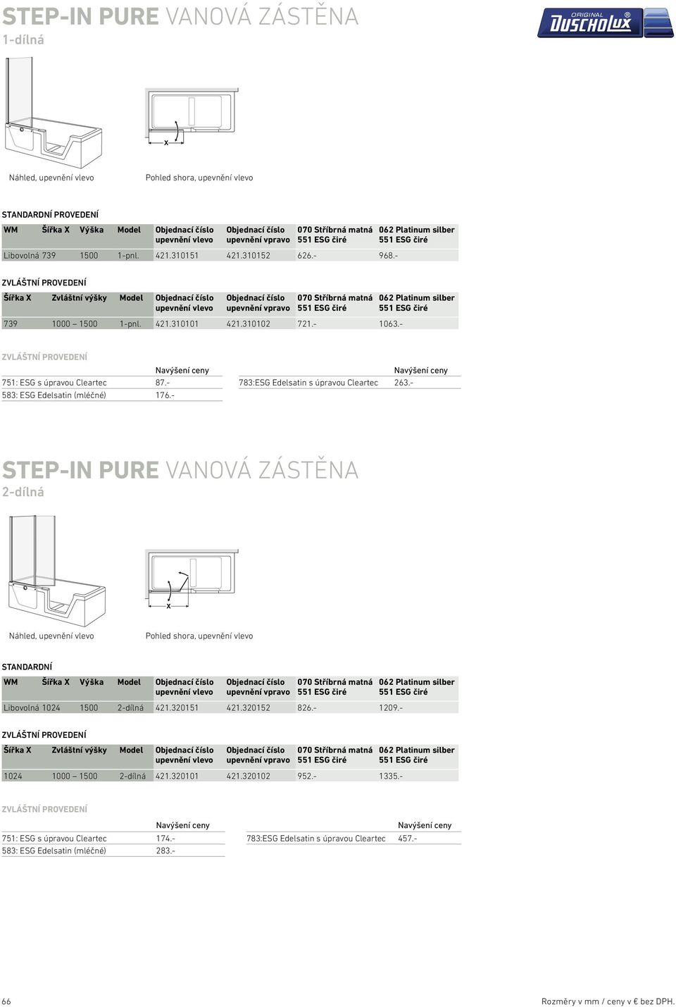 - 062 Platinum silber Navýšení ceny 751: ESG s úpravou Cleartec 87.- 583: ESG Edelsatin (mléčné) 176.- Navýšení ceny 783:ESG Edelsatin s úpravou Cleartec 263.