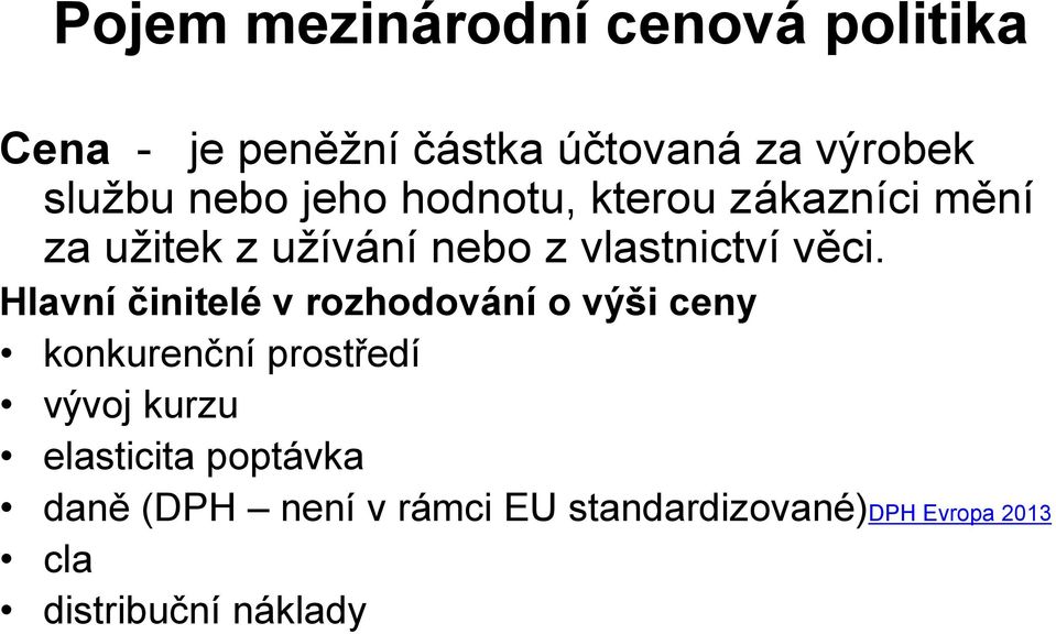 Hlavní činitelé v rozhodování o výši ceny konkurenční prostředí vývoj kurzu elasticita