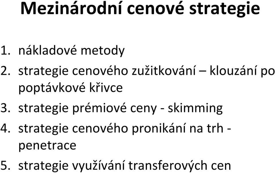 3. strategie prémiové ceny - skimming 4.