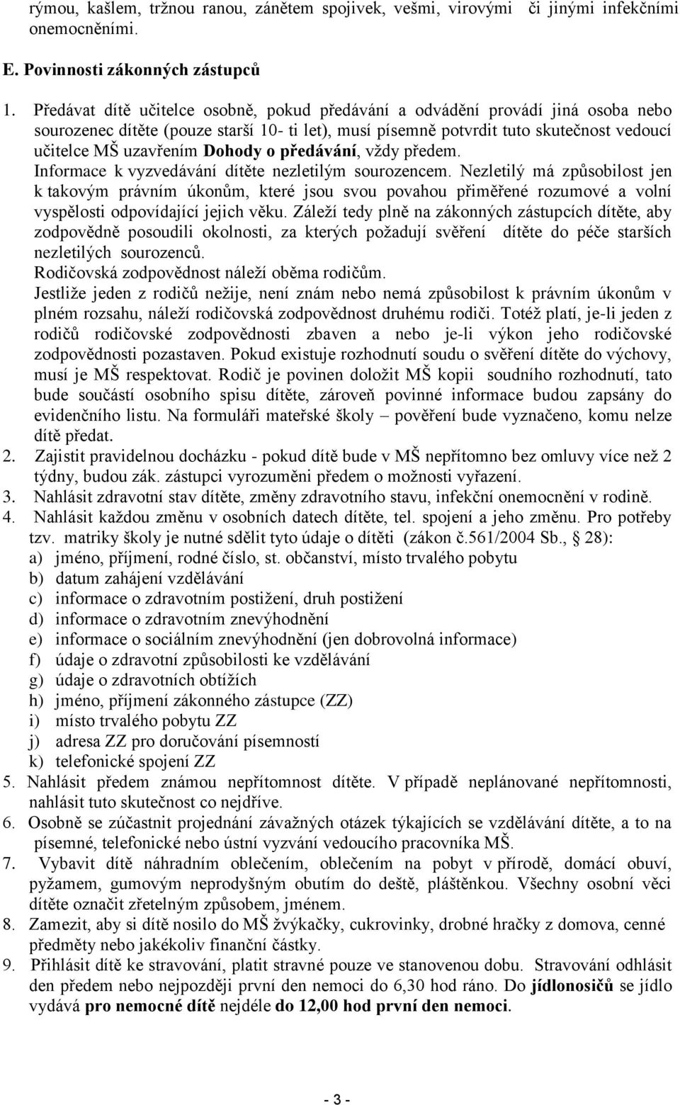 Dohody o předávání, vždy předem. Informace k vyzvedávání dítěte nezletilým sourozencem.
