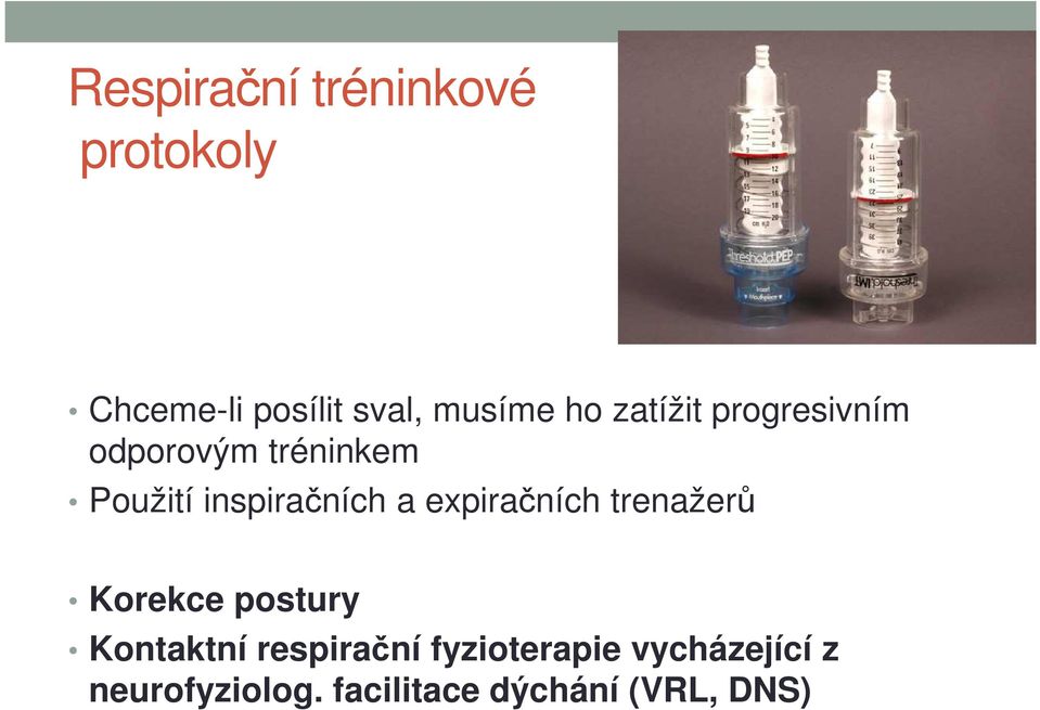 a expiračních trenažerů Korekce postury Kontaktní respirační