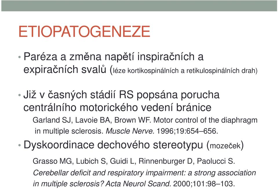 Motor control of the diaphragm in multiple sclerosis. Muscle Nerve. 1996;19:654 656.