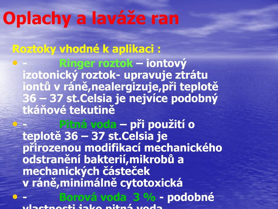 celsia je nejvíce podobný tkáňové tekutině - Pitná voda při použití o teplotě 36 37 st.