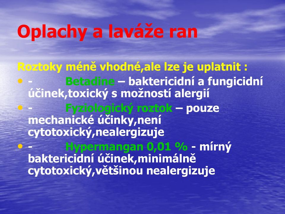 roztok pouze mechanické účinky,není cytotoxický,nealergizuje - Hypermangan