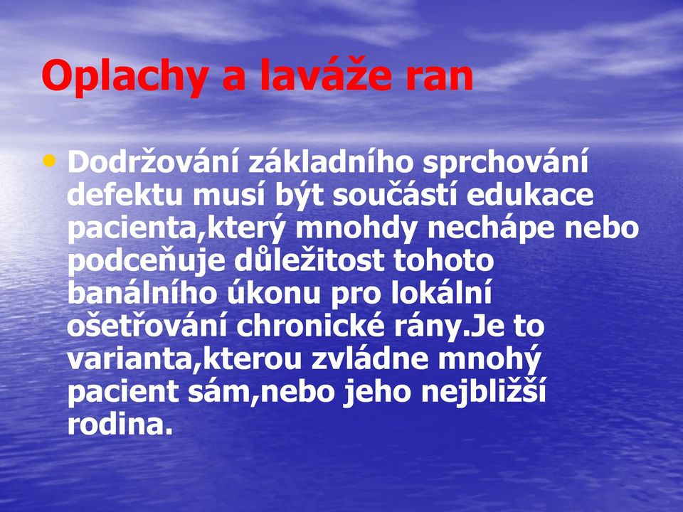 důležitost tohoto banálního úkonu pro lokální ošetřování chronické