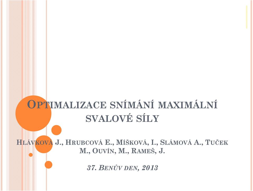 , MÍŠKOVÁ, I., SLÁMOVÁ A., TUČEK M.