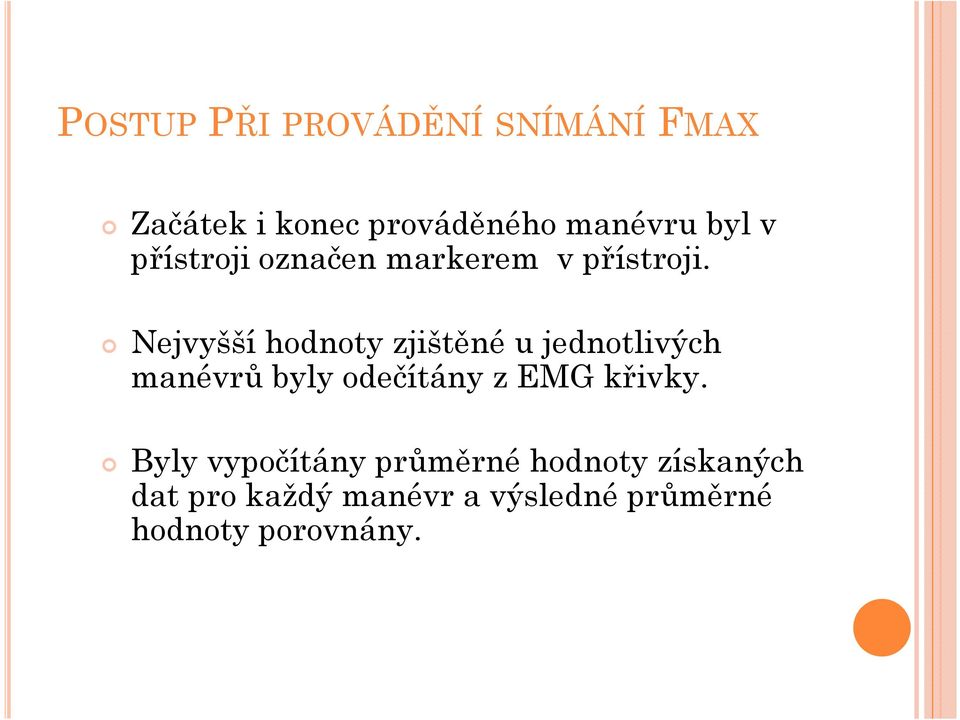 Nejvyšší hodnoty zjištěné u jednotlivých manévrů byly odečítány z EMG