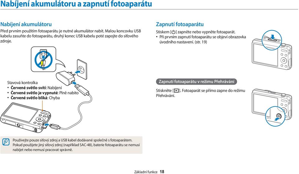 Při prvním zapnutí fotoaparátu se objeví obrazovka úvodního nastavení. (str.