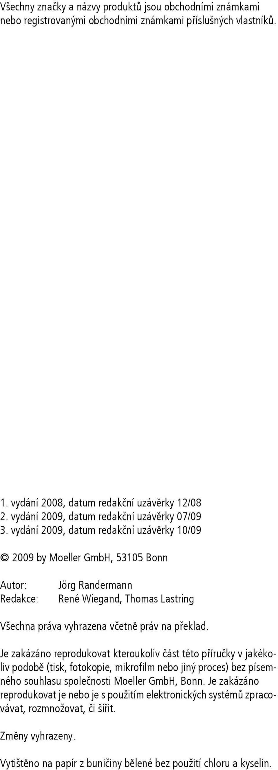 vydání 29, datum redakční uzávěrky 1/9 29 by Moeller GmbH, 5315 Bonn Autor: Redakce: Jörg Randermann René Wiegand, Thomas Lastring Všechna práva vyhrazena včetně práv na překlad.