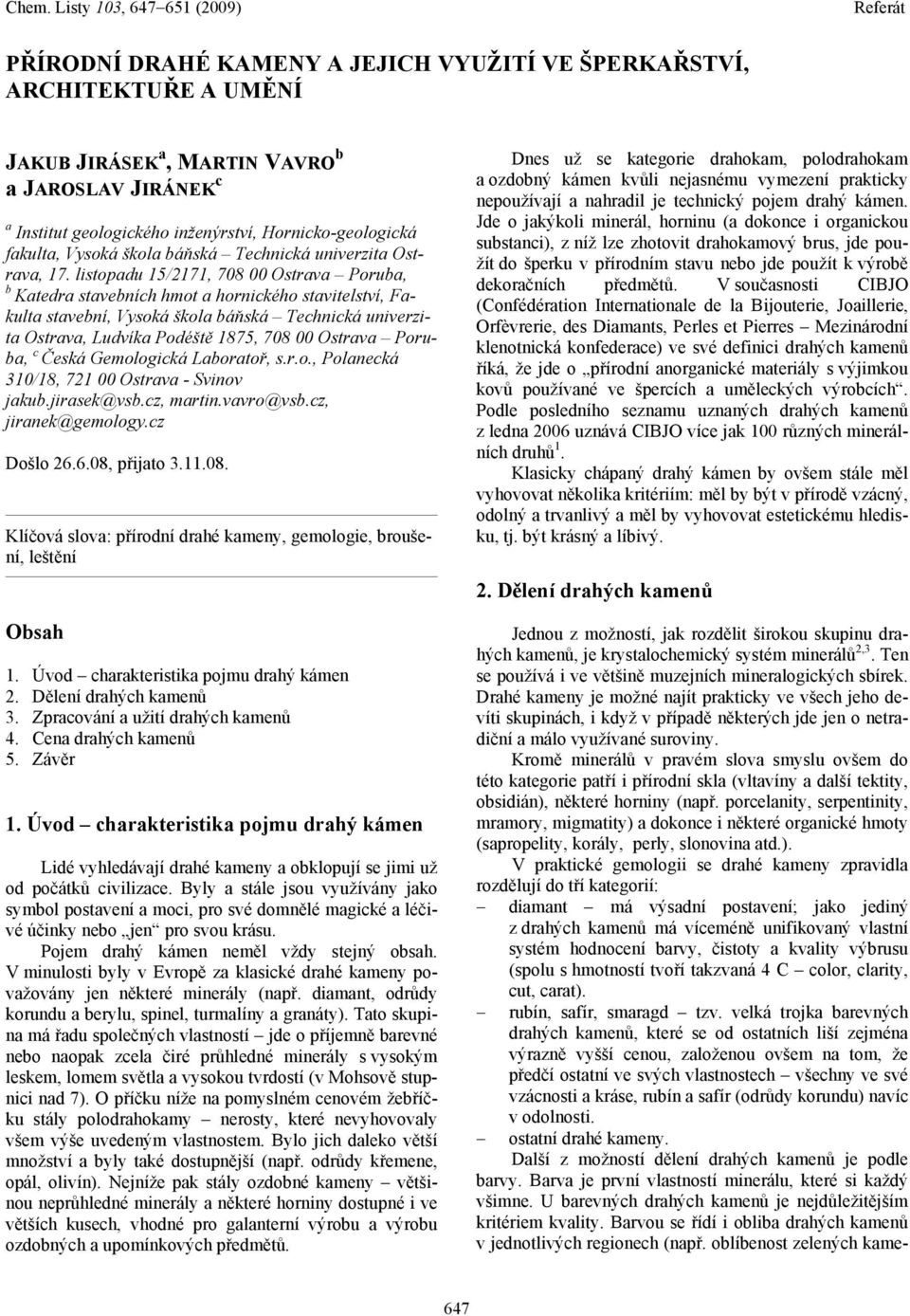 listopdu 15/2171, 708 00 Ostrv Poru, Ktedr stveních hmot hornického stvitelství, Fkult stvení, Vysoká škol áňská Technická univerzit Ostrv, Ludvík Podéště 1875, 708 00 Ostrv Poru, c Česká Gemologická