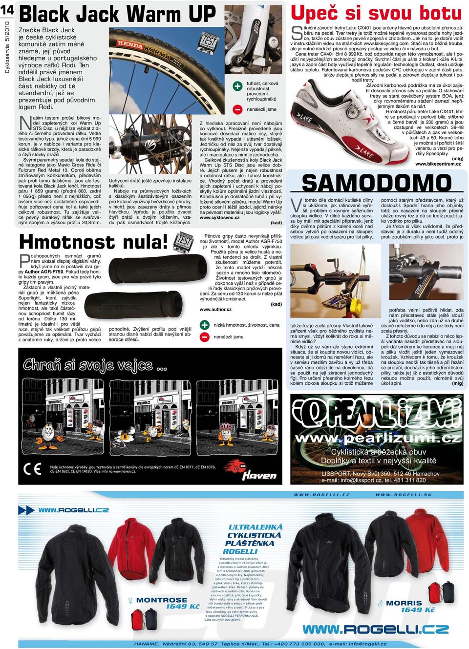 N aším testem prošel bikový model zapletených kol Warm Up STS Disc, u nějž lze vybírat z bílého či černého provedení ráfku.
