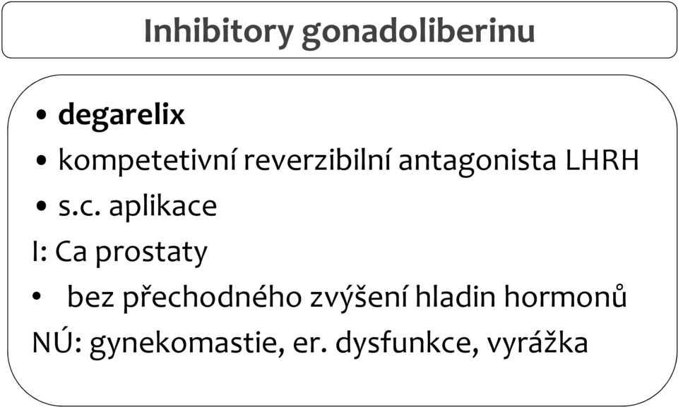 aplikace I: Ca prostaty bez přechodného