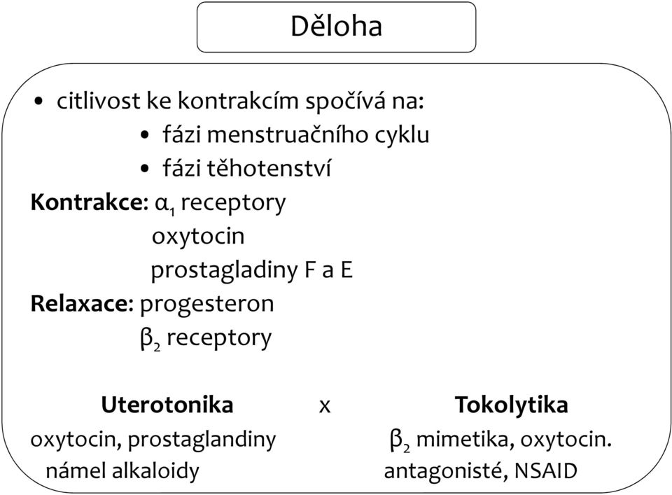 Relaxace: progesteron β 2 receptory Uterotonika x Tokolytika oxytocin,