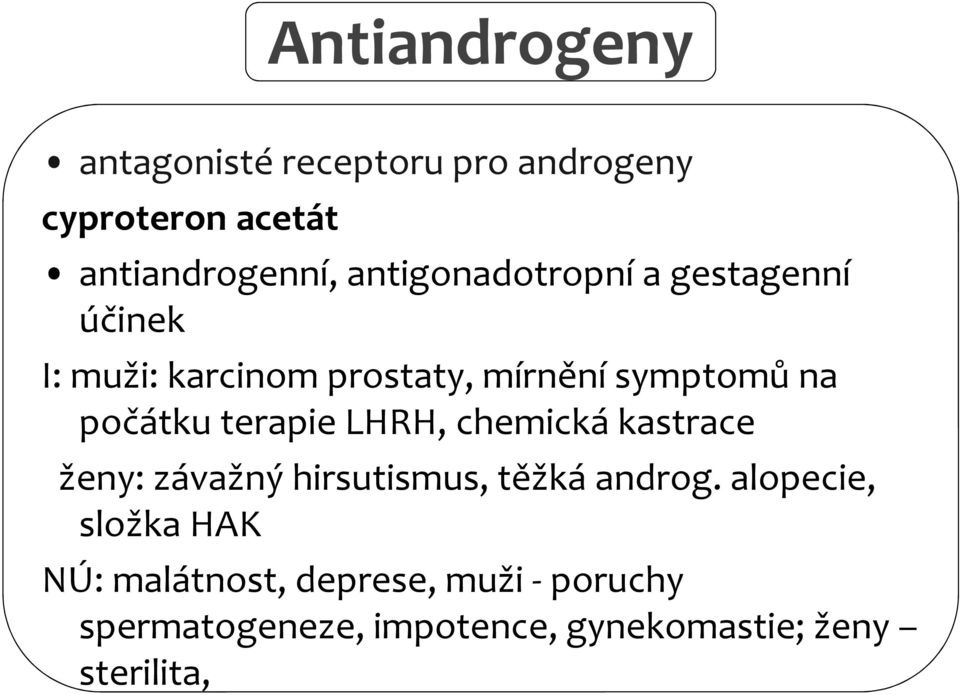 počátku terapie LHRH, chemická kastrace ženy: závažný hirsutismus, těžká androg.