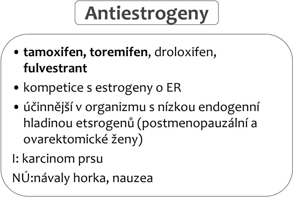 organizmu s nízkou endogenní hladinou etsrogenů