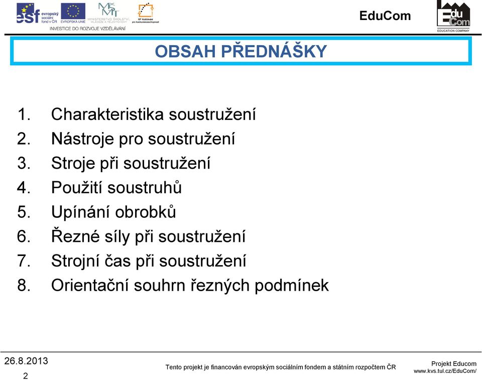 Použití soustruhů 5. Uínání obrobků 6.