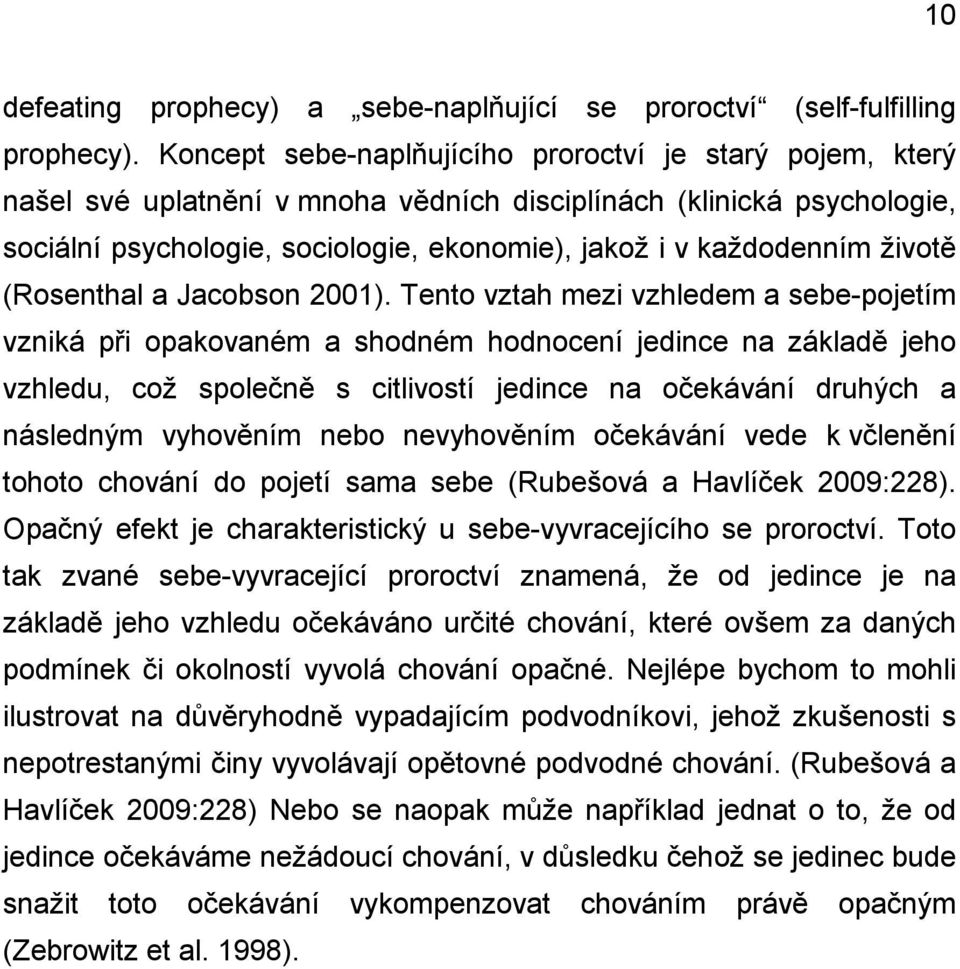 životě (Rosenthal a Jacobson 2001).