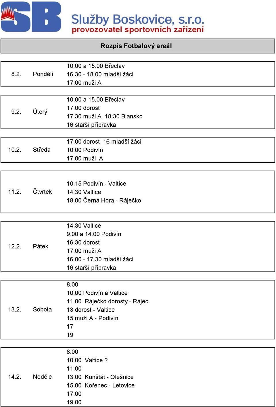 00 a 14.00 Podivín 13.2. 8.00 10.00 Podivín a Valtice 11.