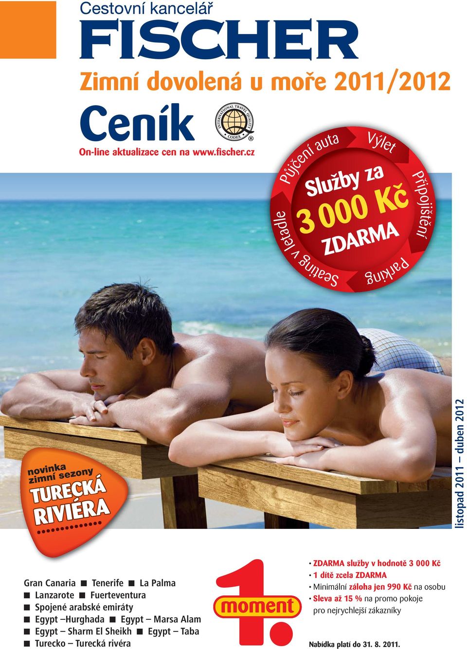Egypt Hurghada Egypt Marsa Alam Egypt Sharm El Sheikh Egypt Taba Turecko Turecká rivéra ZDARMA služby v hodnotě 3 000 Kč 1 dítě