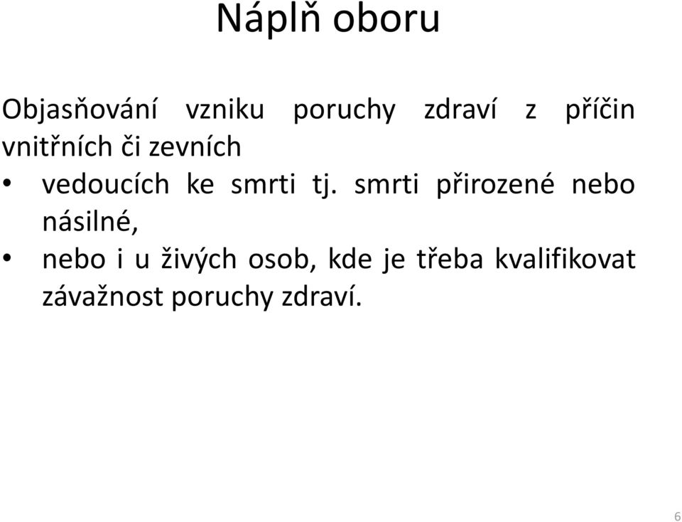 smrti přirozené nebo násilné, nebo i u živých