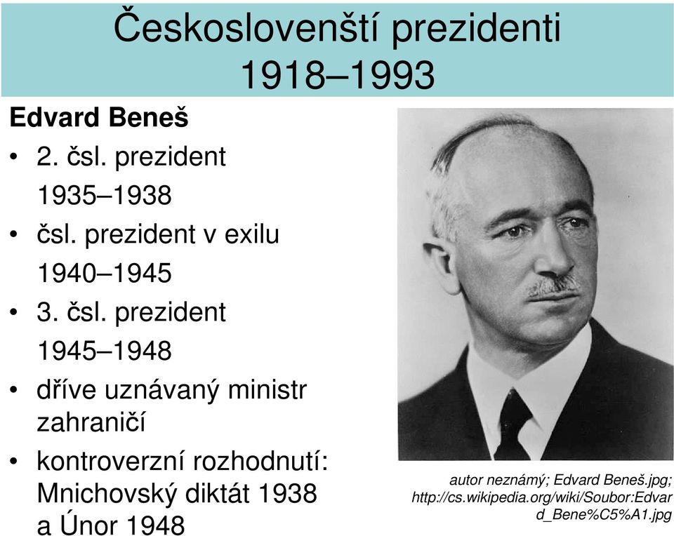 prezident 1945 1948 dříve uznávaný ministr zahraničí kontroverzní rozhodnutí: