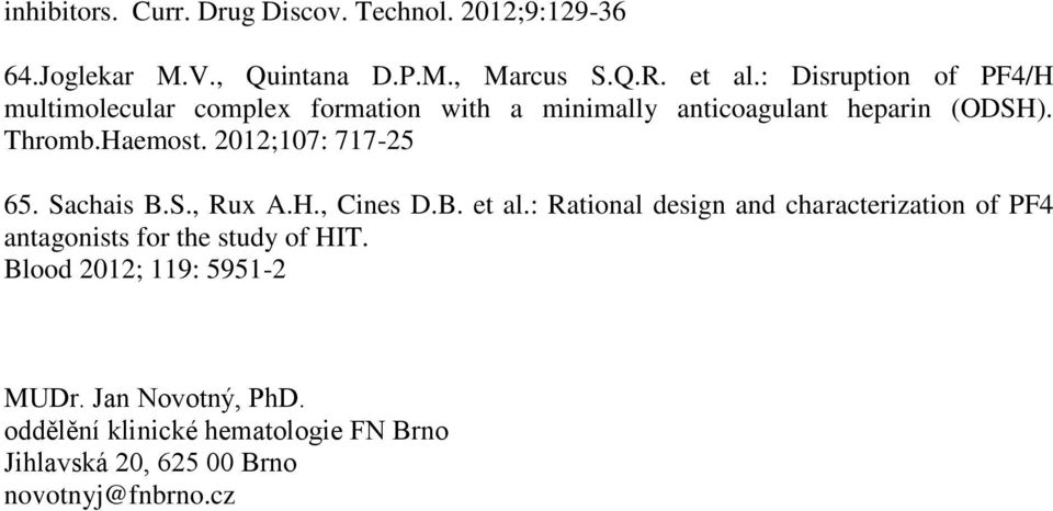 2012;107: 717-25 65. Sachais B.S., Rux A.H., Cines D.B. et al.