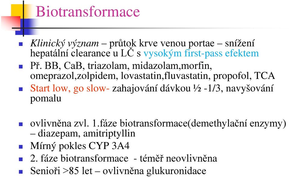 BB, CaB, triazolam, midazolam,morfin, omeprazol,zolpidem, lovastatin,fluvastatin, propofol, TCA Start low, go slow-