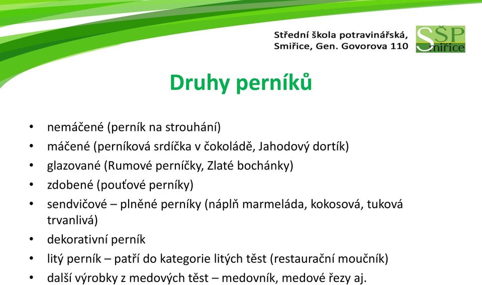 perníky (náplň marmeláda, kokosová, tuková trvanlivá) dekorativní perník litý perník patří do