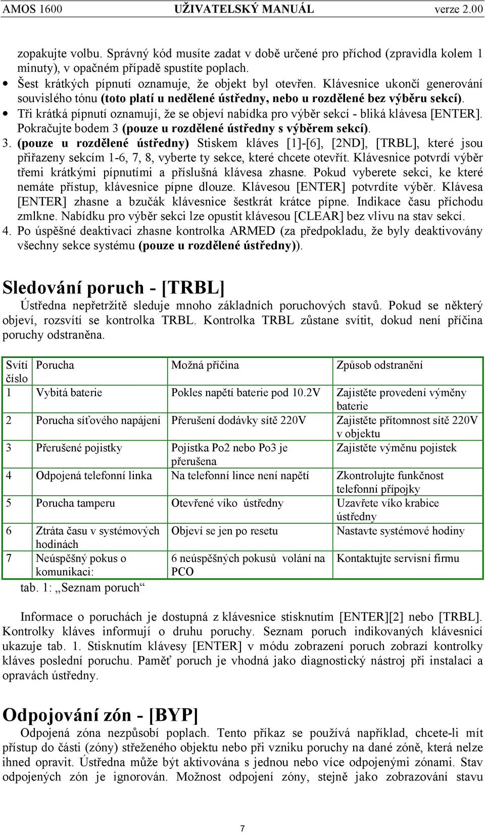 Tři krátká pípnutíoznamují, že se objevínabídka pro výběr sekcí- bliká klávesa [ENTER]. Pokrač ujte bodem 3 