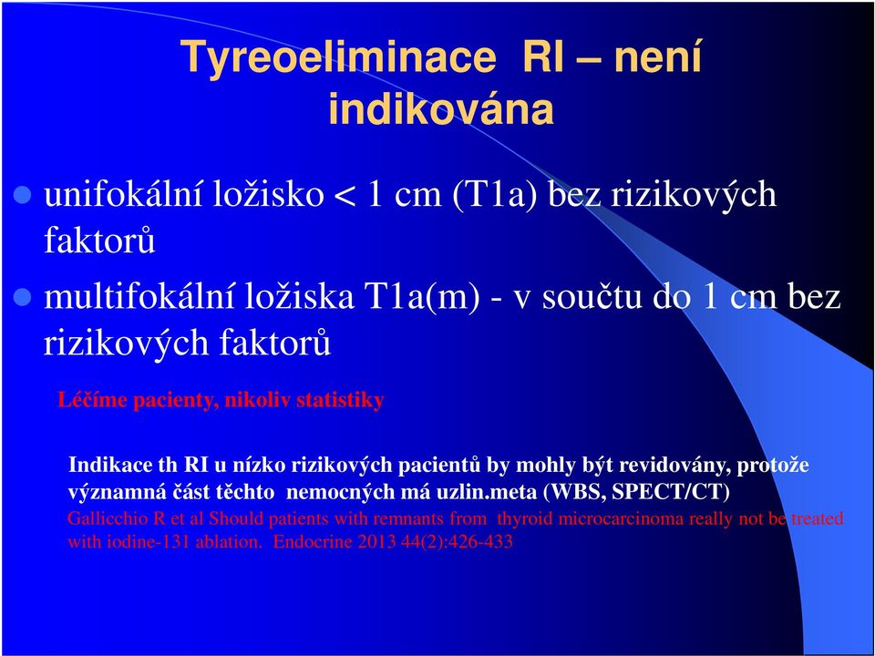 mohly být revidovány, protože významná část těchto nemocných má uzlin.