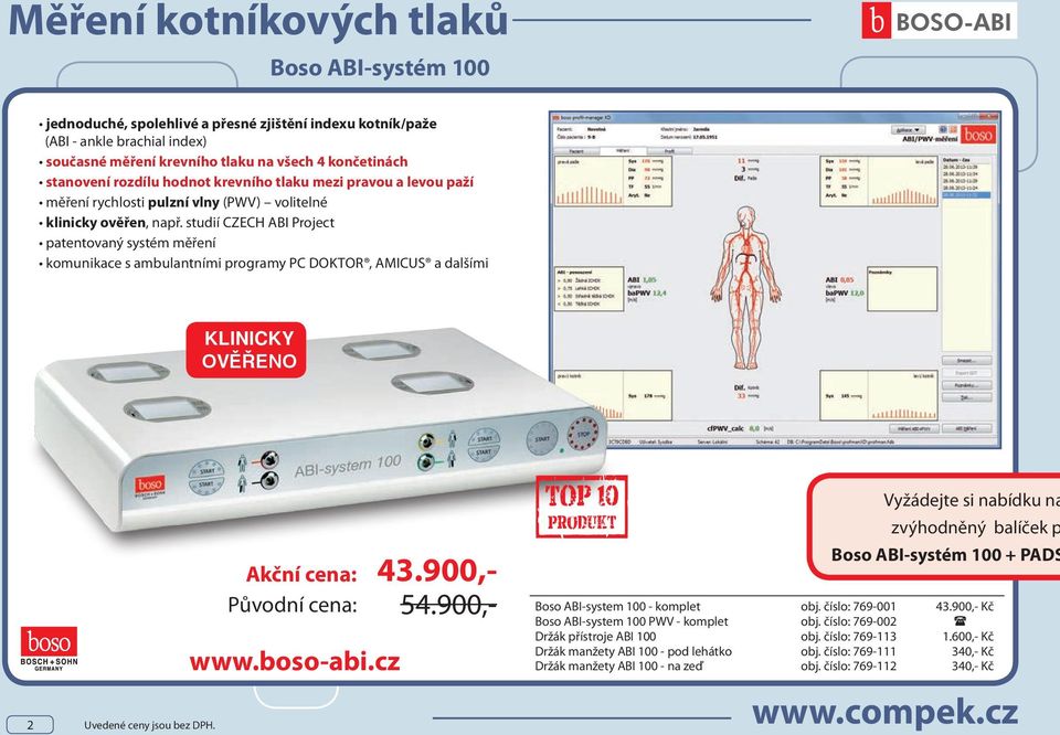 studií CZECH ABI Project patentovaný systém měření komunikace s ambulantními programy PC DOKTOR, AMICUS a dalšími KLINICKY OVĚŘENO 2 Uvedené ceny jsou bez DPH. Akční cena: Původní cena: www.boso-abi.