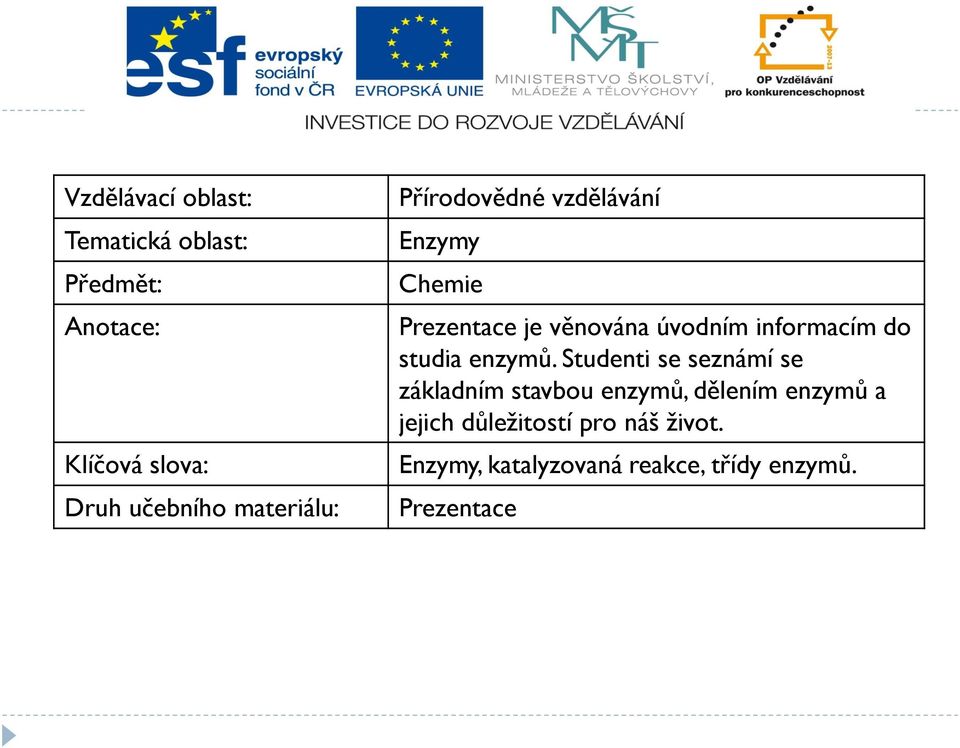 informacím do studia enzymů.