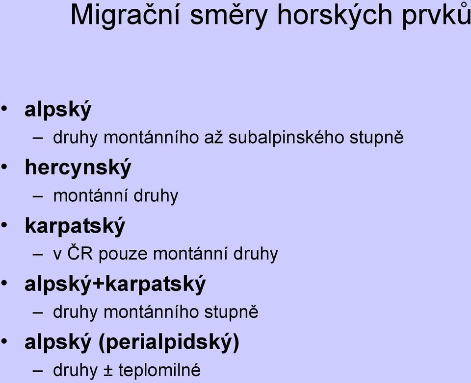 karpatský v ČR pouze montánní druhy alpský+karpatský