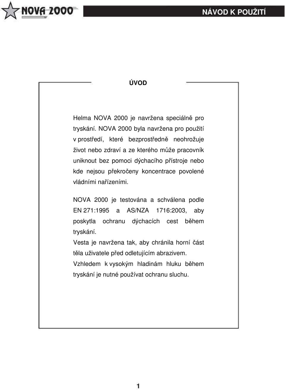 dýchacího přístroje nebo kde nejsou překročeny koncentrace povolené vládními nařízeními.