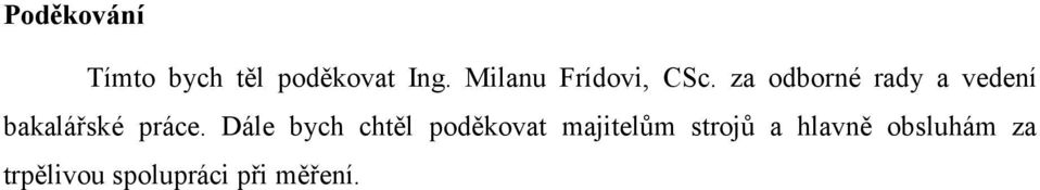 za odborné rady a vedení bakalářské práce.