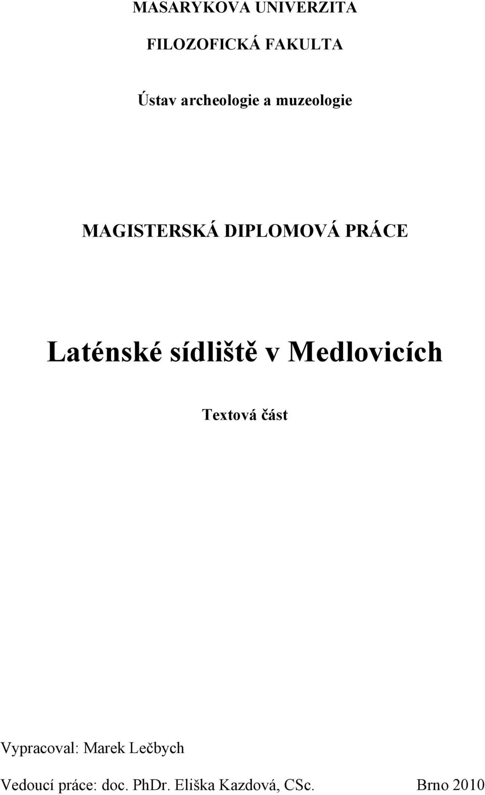Laténské sídliště v Medlovicích Textová část Vypracoval: