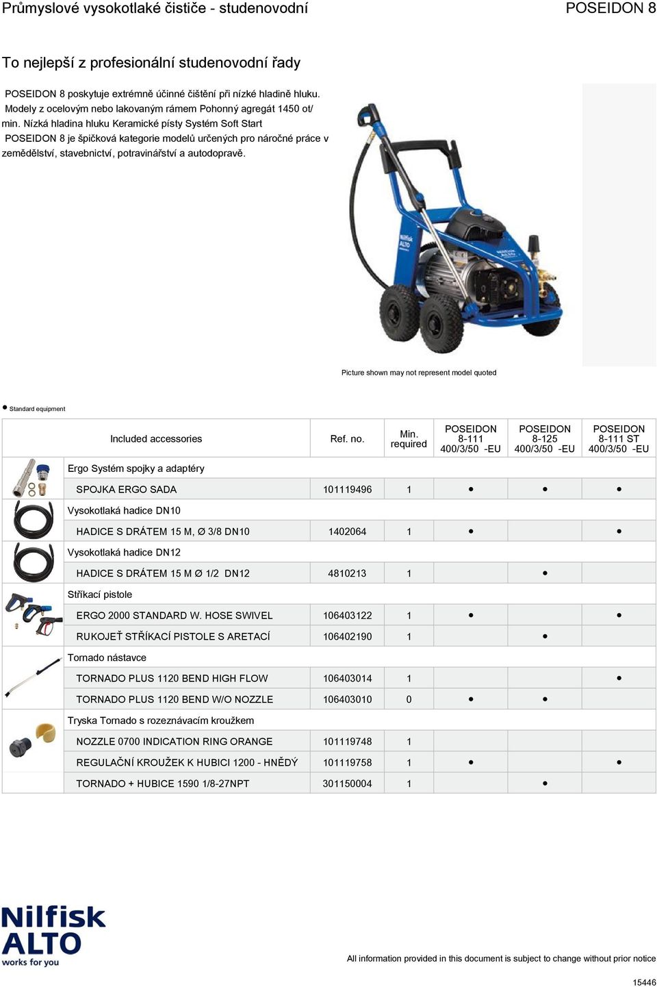 Picture shown may not represent model quoted Standard equipment Included accessories 8-111 8-125 8-111 ST Ergo Systém spojky a adaptéry SPOJKA ERGO SADA 101119496 1 Vysokotlaká hadice DN10 HADICE S