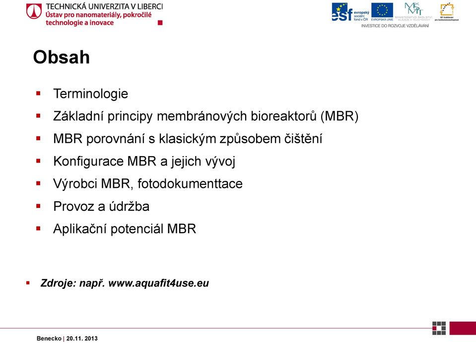 Konfigurace MBR a jejich vývoj Výrobci MBR, fotodokumenttace