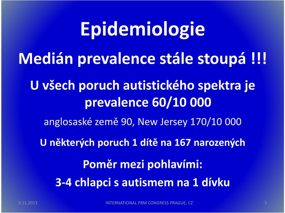 anglosaské země 90, New Jersey 170/10 000 U některých poruch 1 dítě na