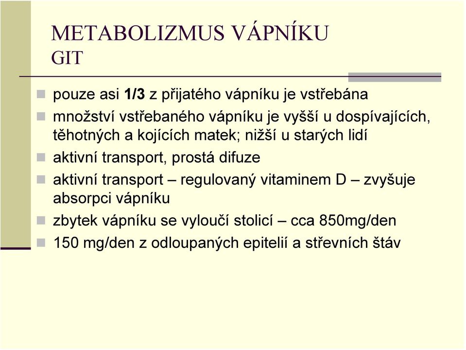 transport, prostá difuze aktivní transport regulovaný vitaminem D zvyšuje absorpci vápníku