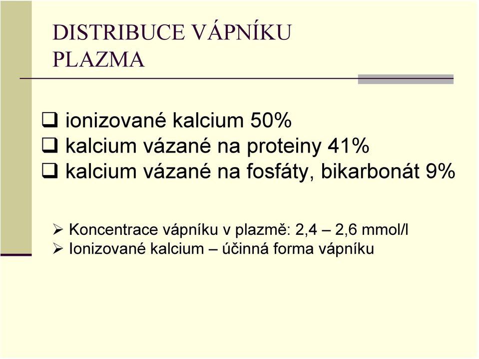 fosfáty, bikarbonát 9% Koncentrace vápníku v