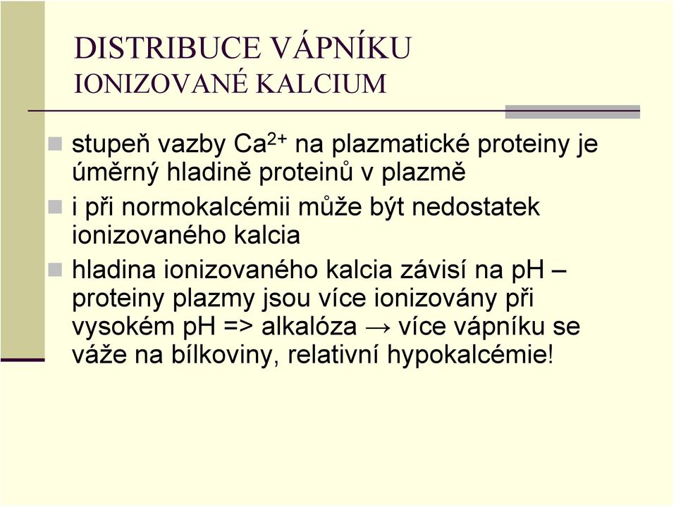 ionizovaného kalcia hladina ionizovaného kalcia závisí na ph proteiny plazmy jsou