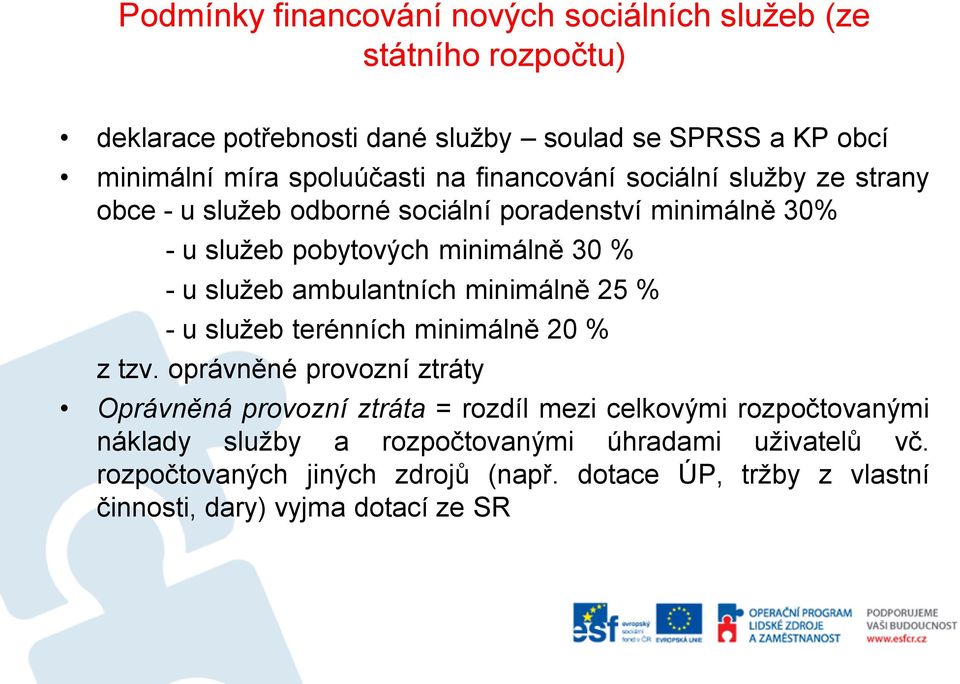služeb ambulantních minimálně 25 % - u služeb terénních minimálně 20 % z tzv.