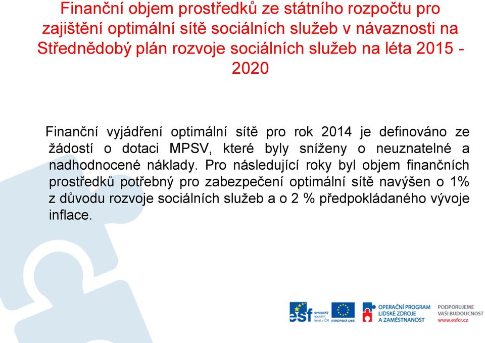 dotaci MPSV, které byly sníženy o neuznatelné a nadhodnocené náklady.