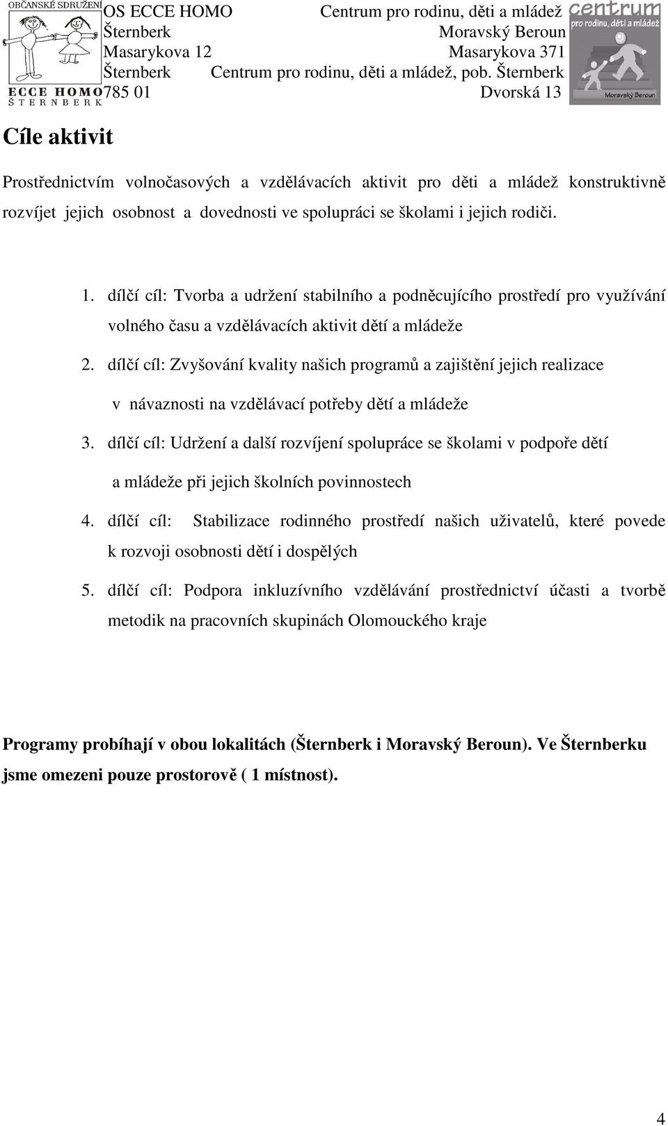 dílčí cíl: Zvyšování kvality našich programů a zajištění jejich realizace v návaznosti na vzdělávací potřeby dětí a mládeže 3.