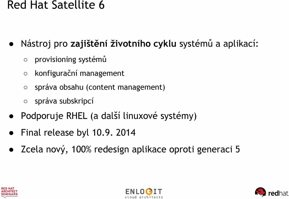 (content management) správa subskripcí Podporuje RHEL (a další linuxové