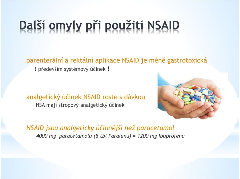 analgetický účinek NSAID roste s dávkou NSA mají stropový analgetický