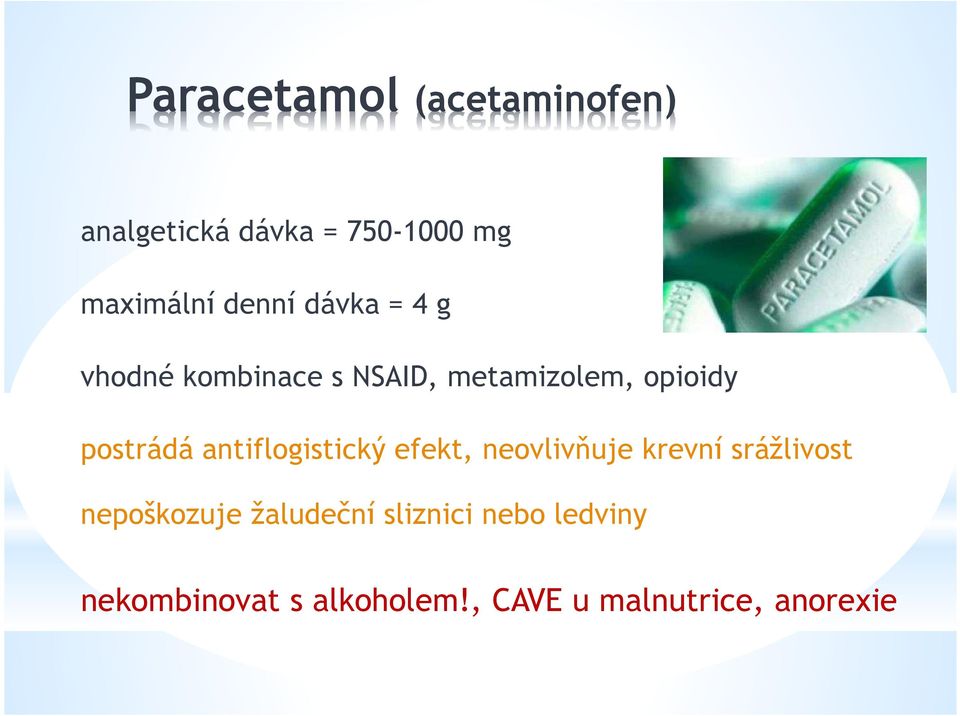 antiflogistický efekt, neovlivňuje krevní srážlivost nepoškozuje