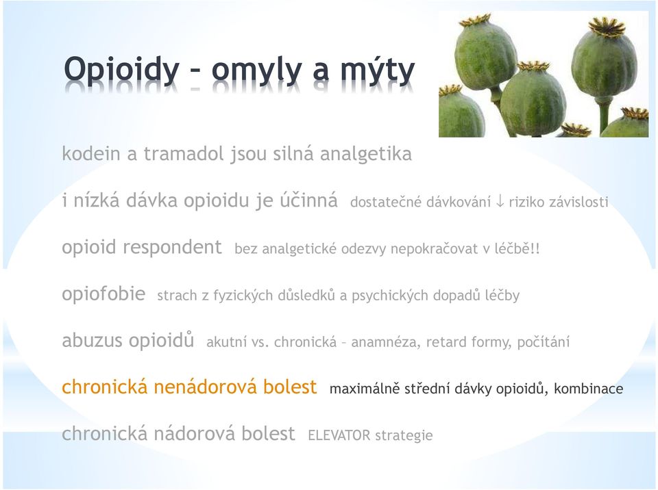 ! opiofobie strach z fyzických důsledků a psychických dopadů léčby abuzus opioidů akutní vs.