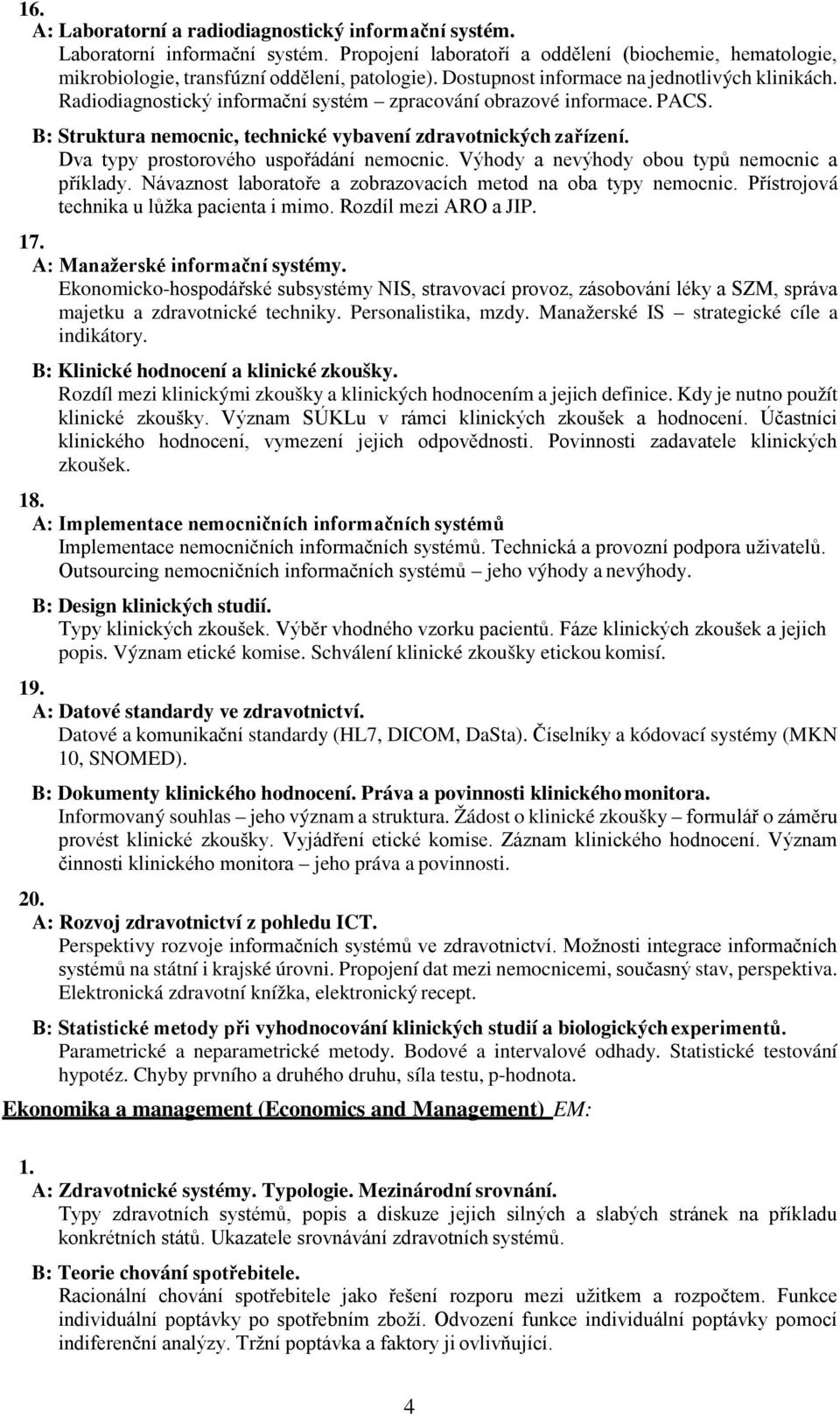 Dva typy prostorového uspořádání nemocnic. Výhody a nevýhody obou typů nemocnic a příklady. Návaznost laboratoře a zobrazovacích metod na oba typy nemocnic.